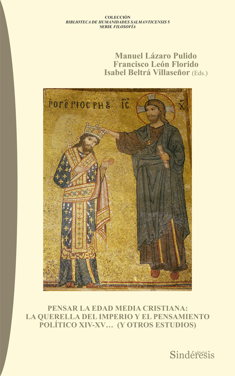 PENSAR LA EDAD MEDIA CRISTIANA: LA QUERELLA DEL IMPERIO Y EL PENSAMIENTO POLÍTICO XIV-XV... (Y OTROS ESTUDIOS)