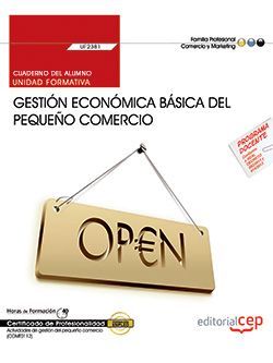 Cuaderno del alumno. Gestión económica básica del pequeño comercio (UF2381). Certificados de profesionalidad. Actividades de gestión del pequeño comercio (COMT0112)