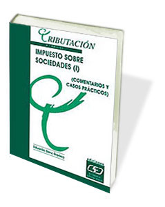 Impuesto sobre sociedades. Tomo I. Comentarios y casos prácticos