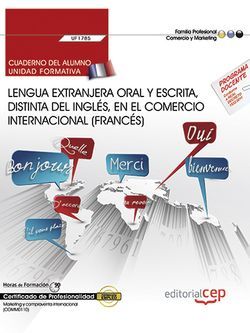 Cuaderno del alumno. Lengua extranjera oral y escrita, distinta del inglés, en el comercio internacional (UF1785). Certificados de profesionalidad. Marketing y compraventa internacional (COMM0110)