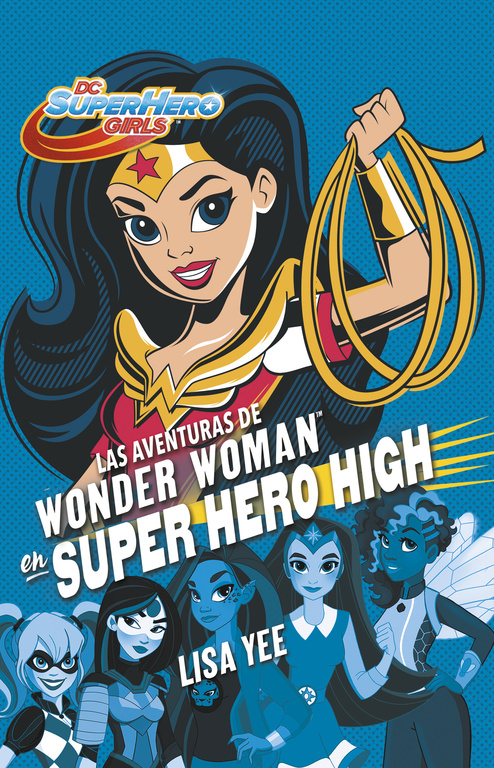DC Super Hero Girls - Las aventuras de Wonder Woman en Super Heroe High