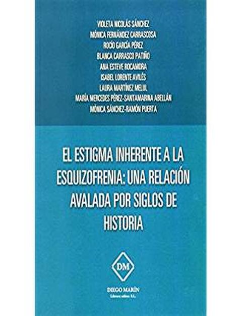 EL ESTIGMA INHERENTE A LA ESQUIZOFRENIA: UNA RELACION AVALADA POR SIGLOS DE HISTORIA