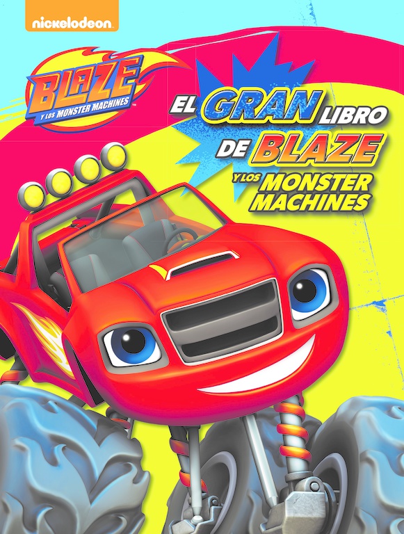 Blaze y los Monster Machines. Fanbook - El gran libro de Blaze y los Monster Machines