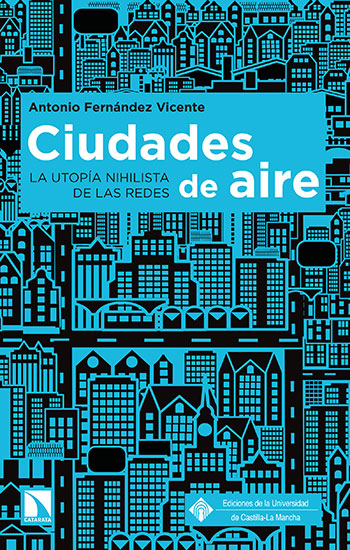 Ciudades de aire. La utopía nihilista de las redes
