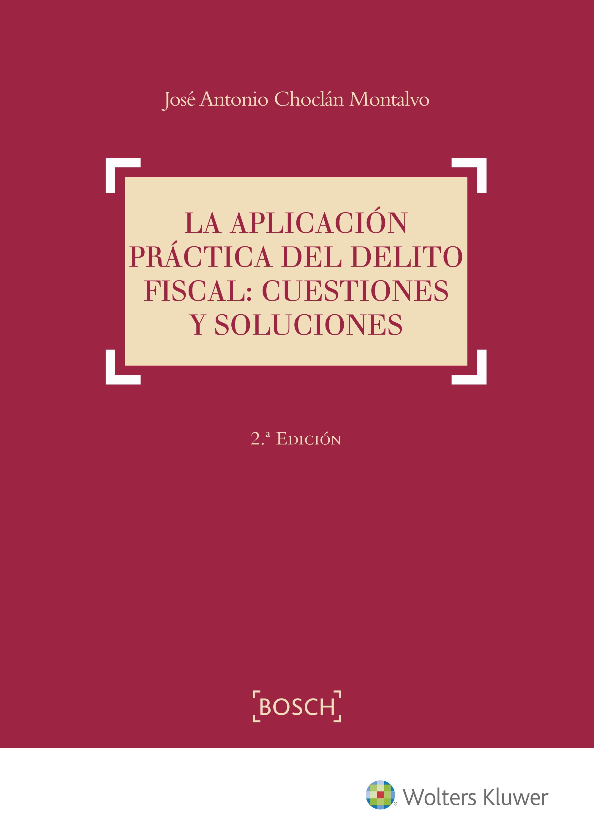 La aplicación práctica del delito fiscal: cuestiones y soluciones (2.ª edición)
