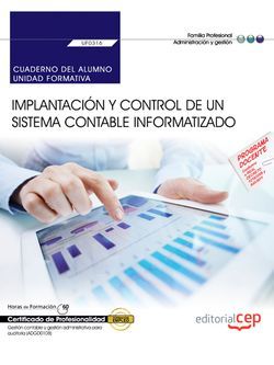 Cuaderno del alumno. Implantación y control de un sistema contable informatizado (UF0316). Certificados de Profesionalidad. Gestión contable y gestión administrativa para auditoría (ADGD0108)