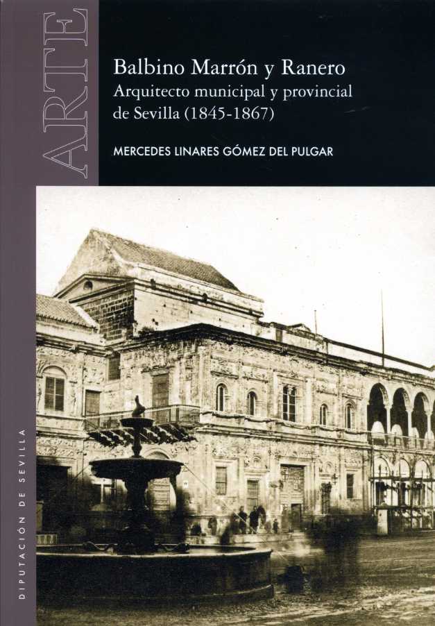 Balbino Marrón y Ranero. Arquitecto municipal y provincial de Sevilla (1845-1867)