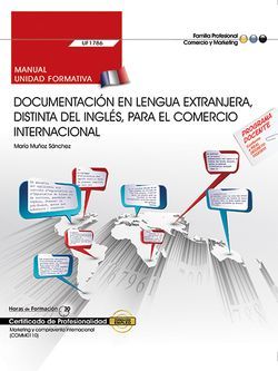 Manual. Documentación en lengua extranjera, distinta del inglés, para el comercio internacional (UF1786). Certificados de profesionalidad. Marketing y compraventa internacional (COMM0110)