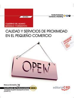 Cuaderno del alumno. Calidad y servicios de proximidad en el pequeño comercio (UF2382). Certificados de profesionalidad. Actividades de gestión del pequeño comercio (COMT0112)