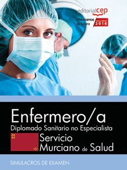 Enfermero/a. Servicio Murciano de Salud. Diplomado Sanitario No Especialista. Simulacros de examen