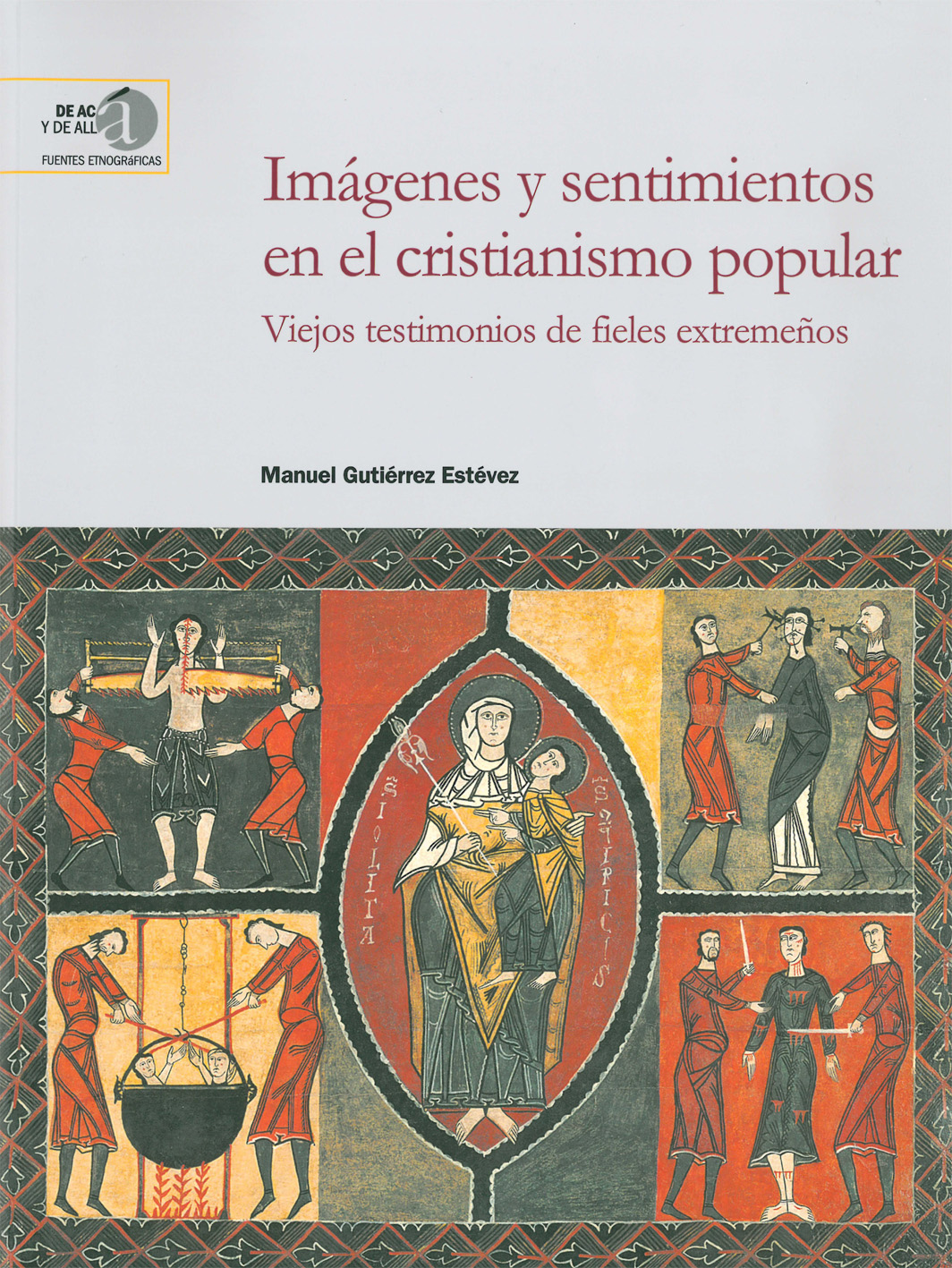Imágenes y sentimientos en el cristianismo popular : viejos testimonios de fieles extremeños