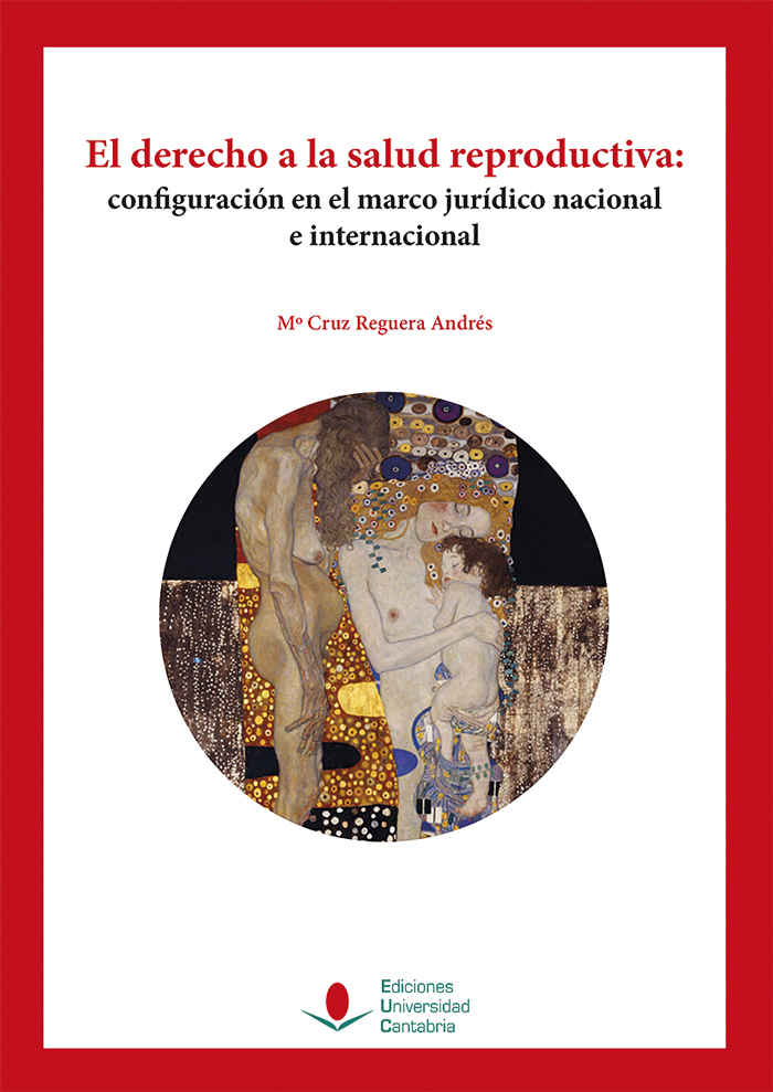 El derecho a la salud reproductiva. Configuración en el marco jurídico nacional e internacional.
