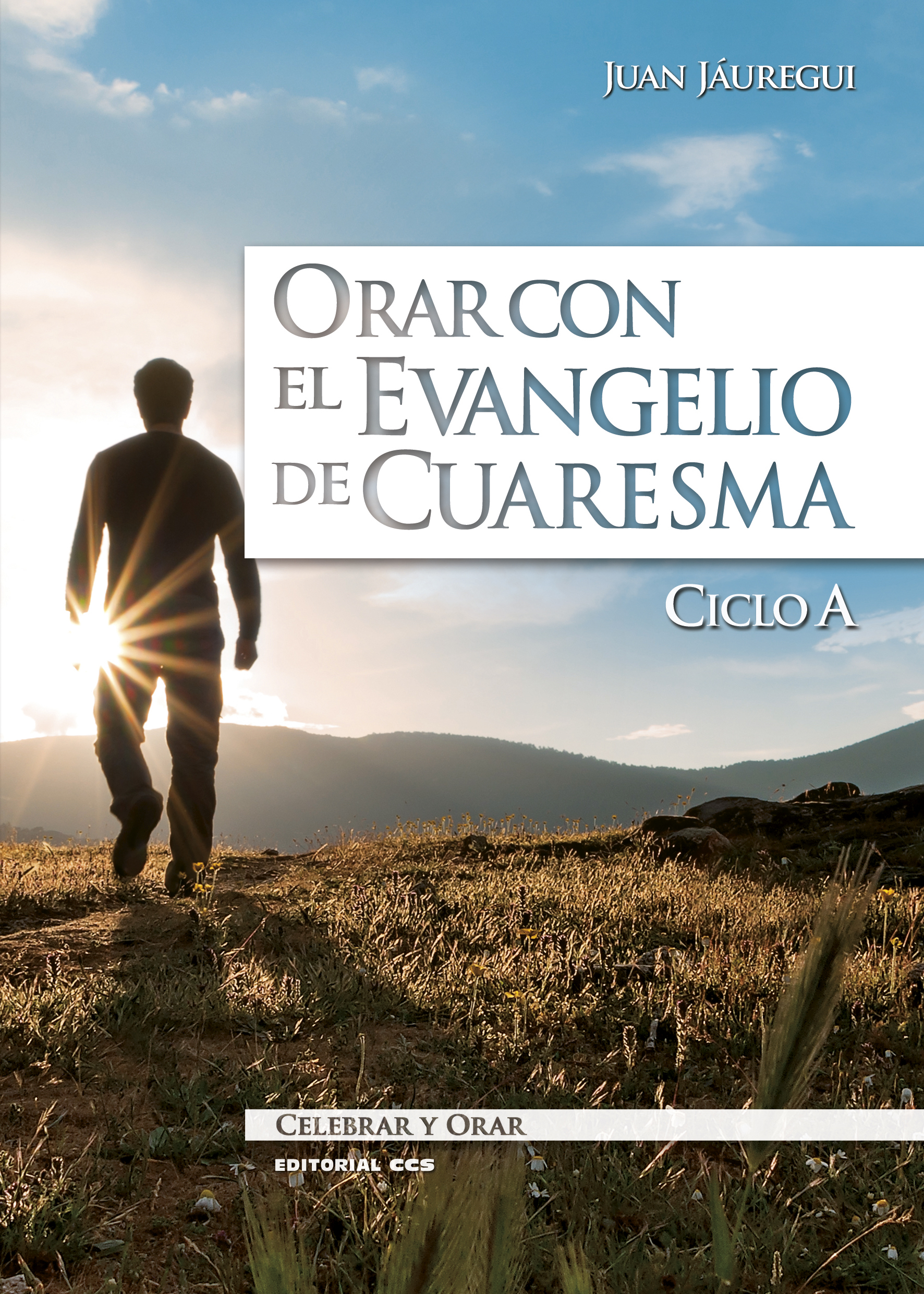 Orar con el Evangelio de Cuaresma. Ciclo A
