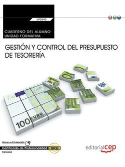 Cuaderno del alumno. Gestión y control del presupuesto de tesorería (UF0340:Transversal). Certificados de Profesionalidad