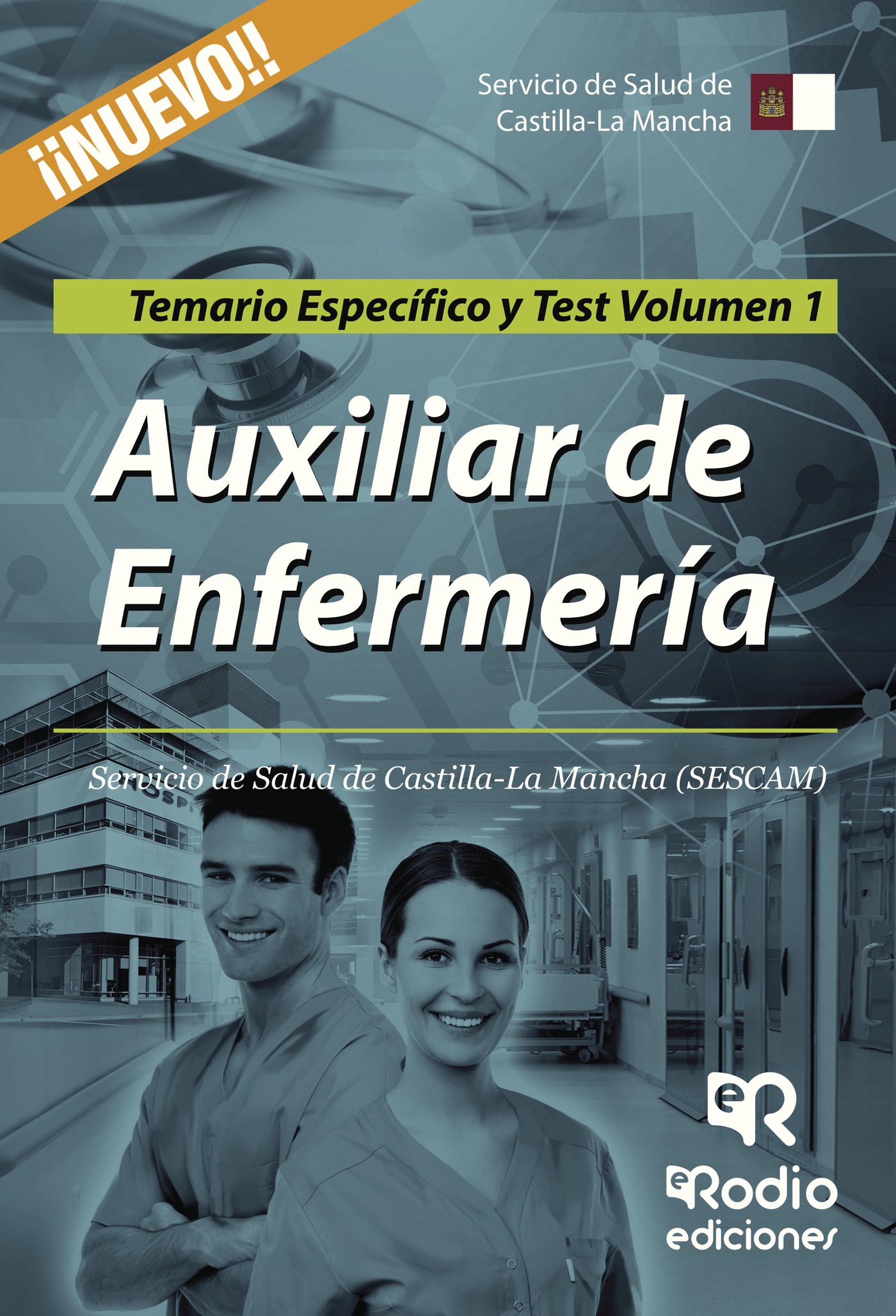 Auxiliar de Enfermería. Servicio de Salud de Castilla-La Mancha (SESCAM). Temario Específico y Test. Volumen 1