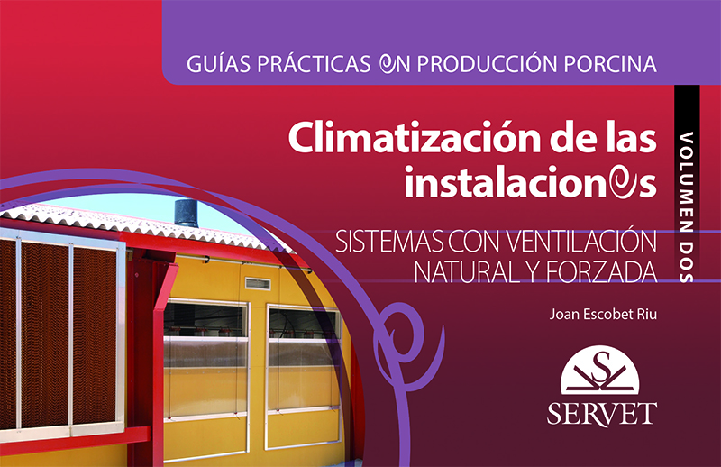 Guías prácticas en producción porcina. Climatización de las instalaciones. Volumen II: Sistemas con ventilación natural y forzada