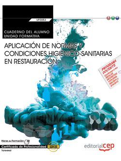 Cuaderno del alumno. Aplicación de normas y condiciones higiénico-sanitarias en restauración (Transversal: UF0053). Certificados de profesionalidad