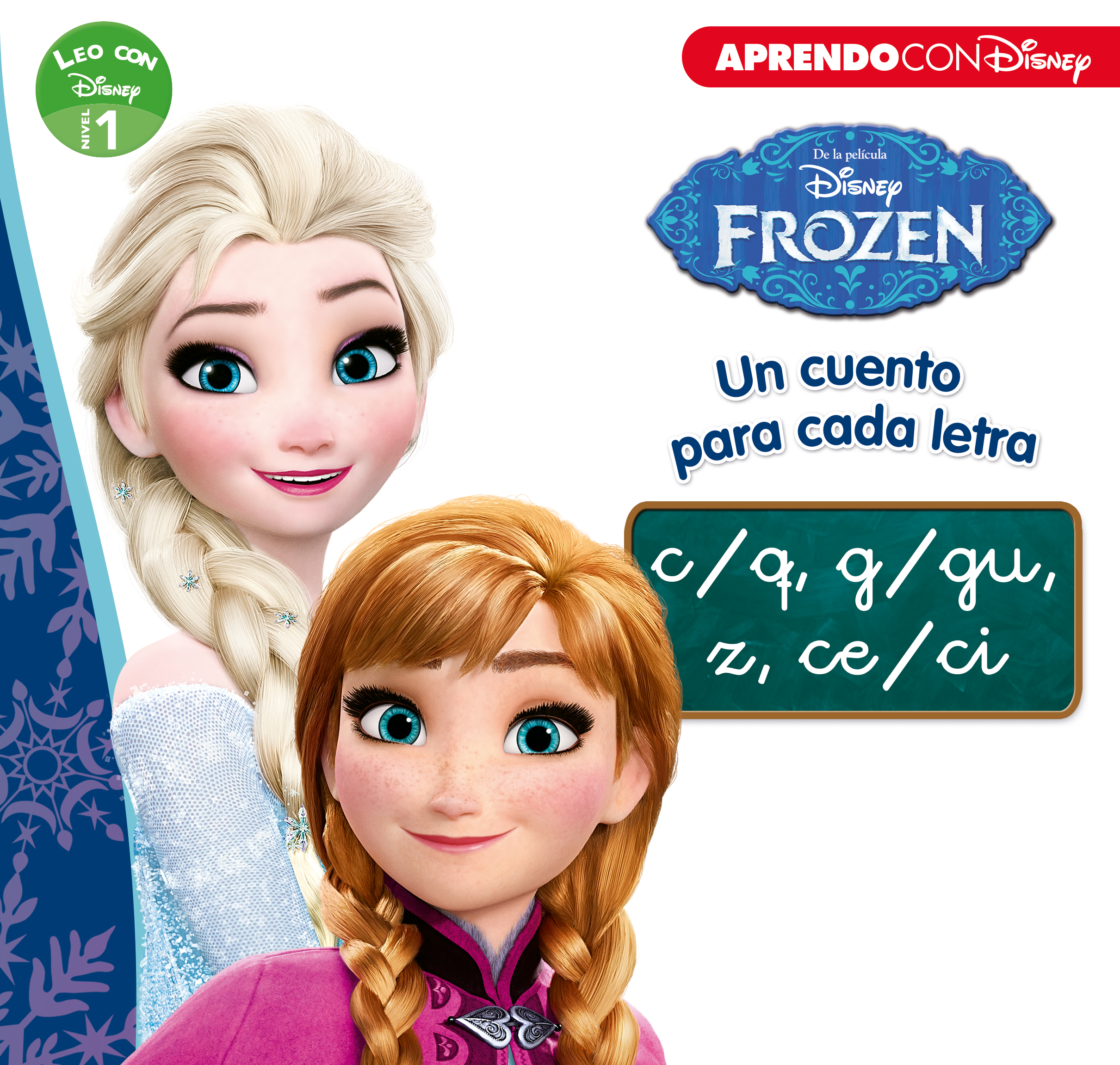 Frozen. Leo con Disney (Nivel 1). Un cuento para cada letra c/q, g/gu, z, ce/ci (Disney. Lectoescritura)