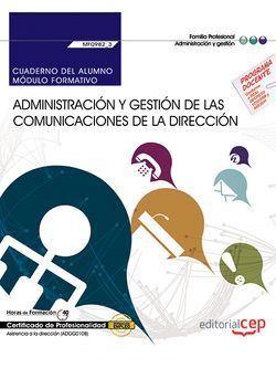 Cuaderno del alumno. Administración y gestión de las comunicaciones de la dirección (MF0982_3: Transversal). Certificados de profesionalidad