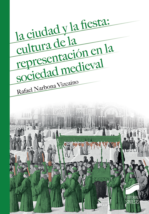 La ciudad y la fiesta: cultura de la representación en la soiedad medieval