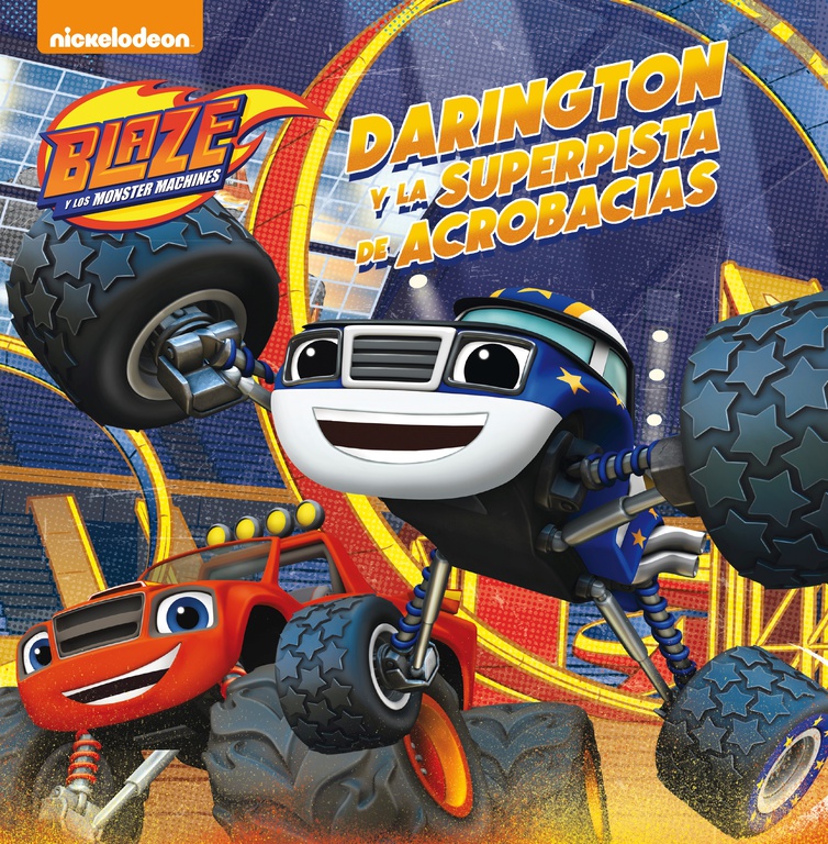 Blaze y los Monster Machines. Un cuento - Darington y la superpista de acrobacias