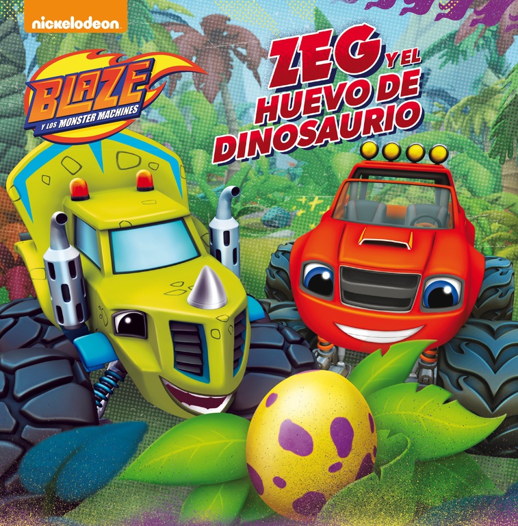 Blaze y los Monster Machines. Un cuento - Zeg y el huevo de dinosaurio