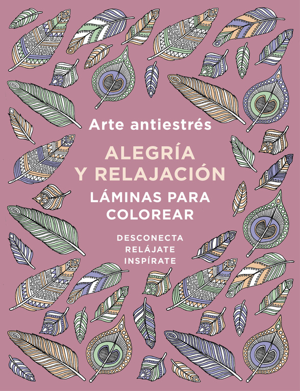Arte antiestrés: Alegría y relajación. Láminas para colorear (Libro de colorear para adultos)