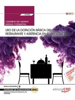 Cuaderno del alumno. Uso de la dotación básica del restaurante y asistencia en el preservicio (UF0058). Certificados de profesionalidad. Operaciones básicas de restaurante y bar (HOTR0208)