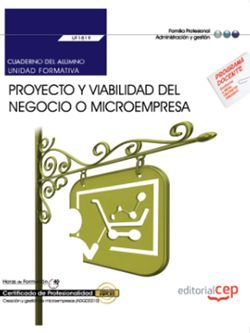 Cuaderno del alumno. Proyecto y viabilidad del negocio o microempresa (UF1819). Certificados de profesionalidad. Creación y gestión de microempresas (ADGD0210)