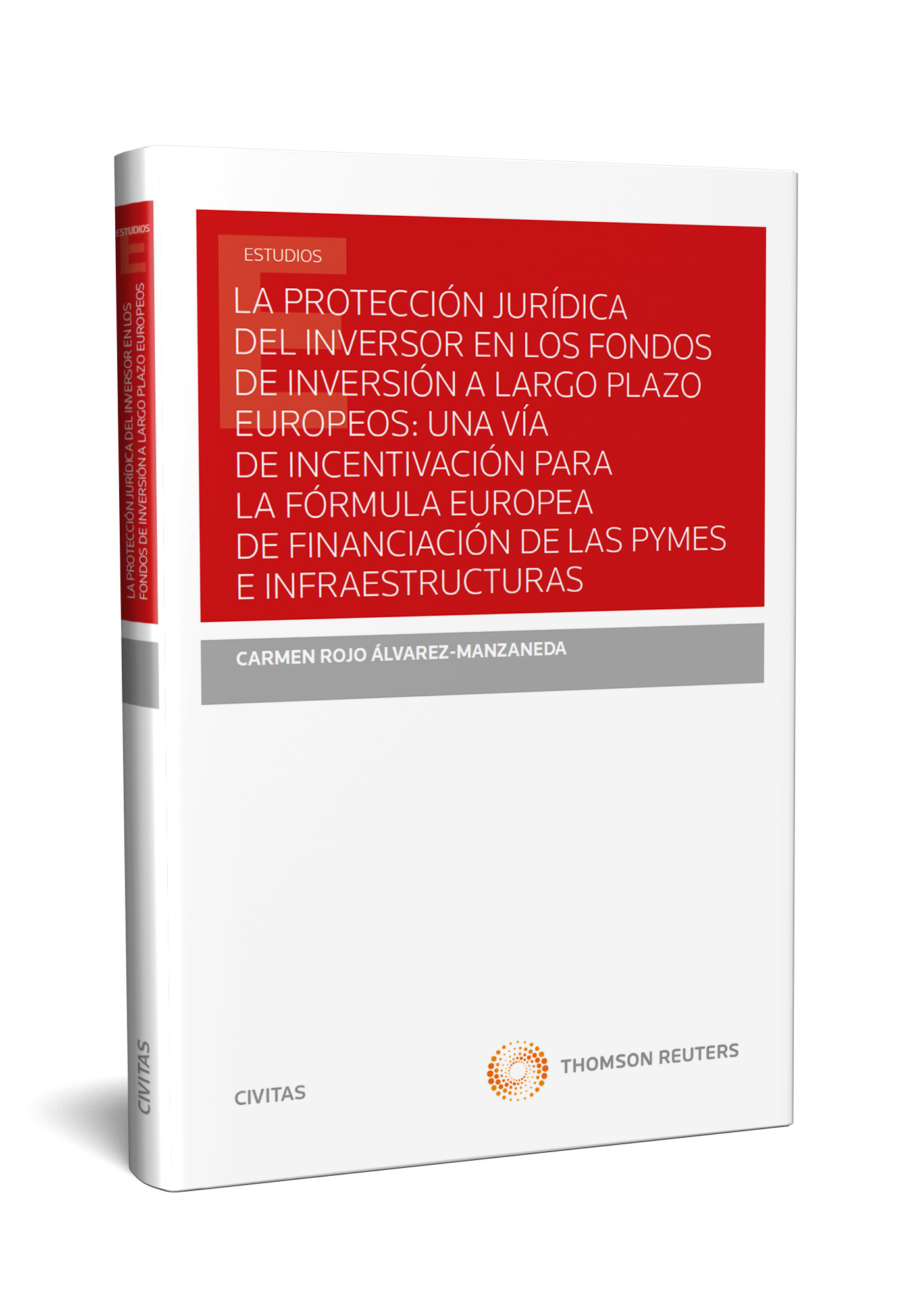 La protección jurídica del inversor en los fondos de inversión a largo plazo europeos: una vía de incentivación para la fórmula europea de financiación de las pymes e infraestructuras