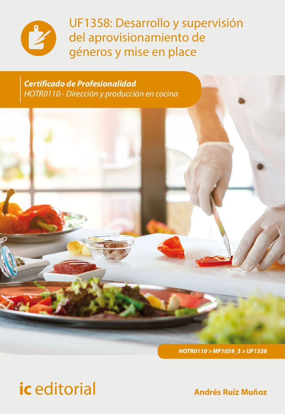 Desarrollo y supervisión del aprovisionamiento de géneros y mise en place. HOTR0110 - Dirección y producción en cocina