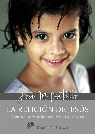 La religión de Jesús. Comentarios al Evangelio diario  Ciclo B (2017-2018)