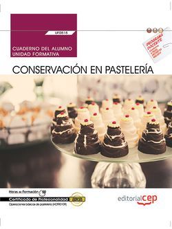 Cuaderno del alumno. Conservación en pastelería (UF0818). Certificados de profesionalidad. Operaciones básicas de pastelería (HOTR0109)