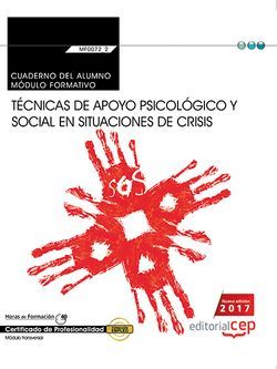 Cuaderno del alumno. Técnicas de apoyo psicológico y social en situaciones de crisis (Transversal: MF0072_2). Certificados de profesionalidad