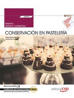 Manual. Conservación en pastelería (UF0818). Certificados de profesionalidad. Operaciones básicas de pastelería (HOTR0109)