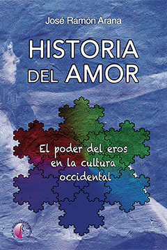 Historia del amor. El poder del eros en la cultura occidental