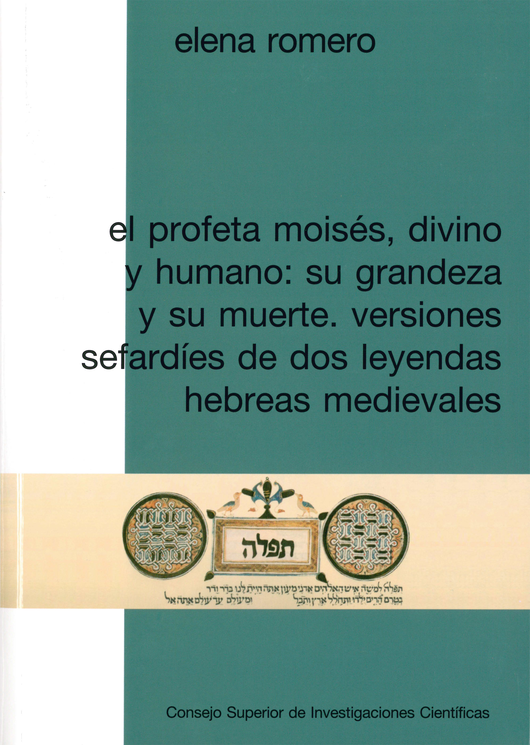 El profeta Moisés, divino y humano : su grandeza y su muerte : versiones sefardíes de dos leyendas hebreas medievales