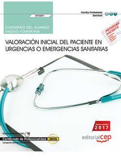 Cuaderno del alumno. Valoración inicial del paciente en urgencias o emergencias sanitarias (UF0681). Certificados de profesionalidad. Transporte sanitario (SANT0208)