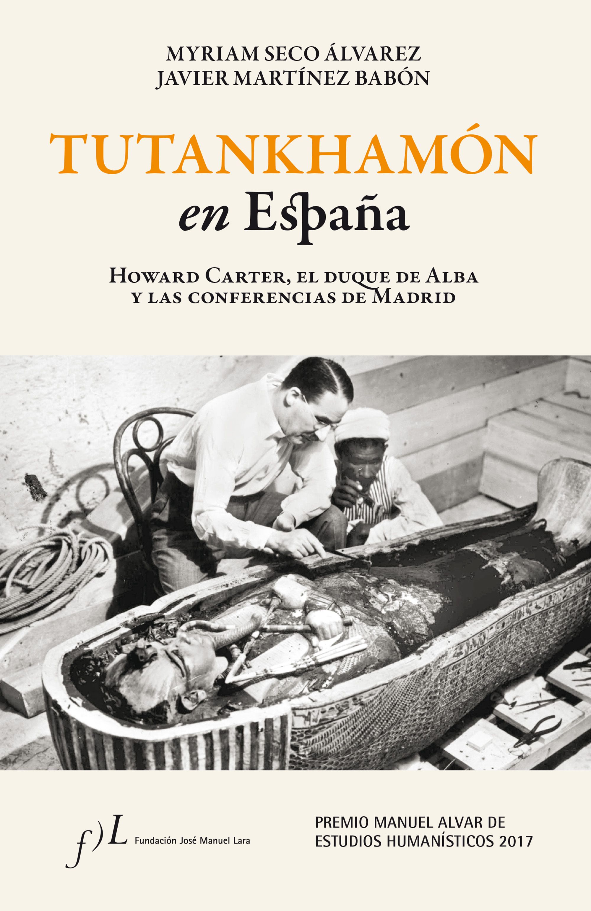Tutankhamón en España. Howard Carter, el duque de Alba y las conf. de Madrid