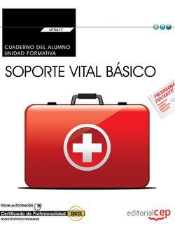 Cuaderno del alumno. Soporte vital básico (Transversal: UF0677). Certificados de profesionalidad