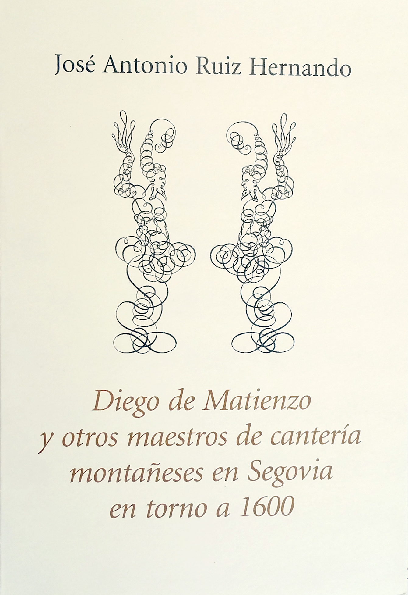 Diego de Matienzo y otros maestros de cantería montañeses en Segovia en torno a 1600