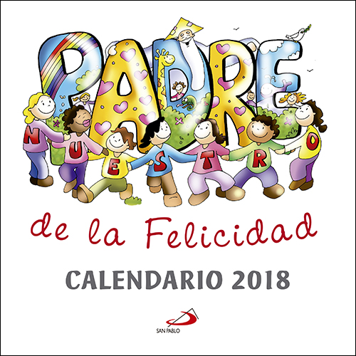 Calendario pared 2018. Padrenuestro de la felicidad