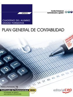 Cuaderno del alumno. Plan General de Contabilidad (UF0515). Certificados de profesionalidad. Actividades de gestión administrativa (ADGD0308)