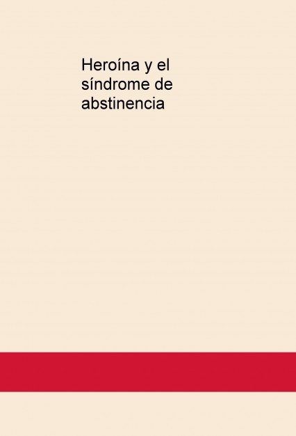 Heroína y el síndrome de abstinencia
