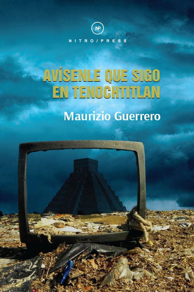 Avísenle que sigo en Tenochtitlan