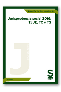 Jurisprudencia social 2016: TJUE, TC y TS