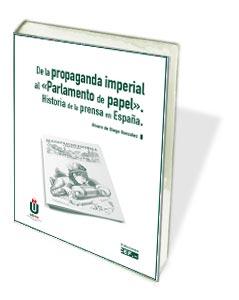 De la Propaganda Imperial al «Parlamento del papel». Historia de la prensa en España.