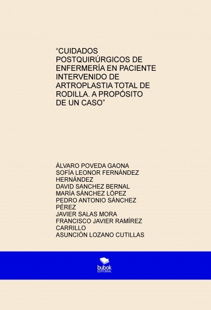 “CUIDADOS POSTQUIRÚRGICOS DE ENFERMERÍA EN PACIENTE INTERVENIDO DE ARTROPLASTIA TOTAL DE RODILLA. A PROPÓSITO DE UN CASO”