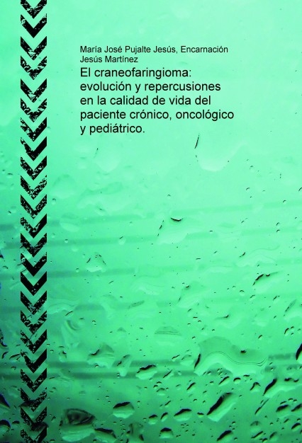 El craneofaringioma: evolución y repercusiones en la calidad de vida del paciente crónico, oncológico y pediátrico.