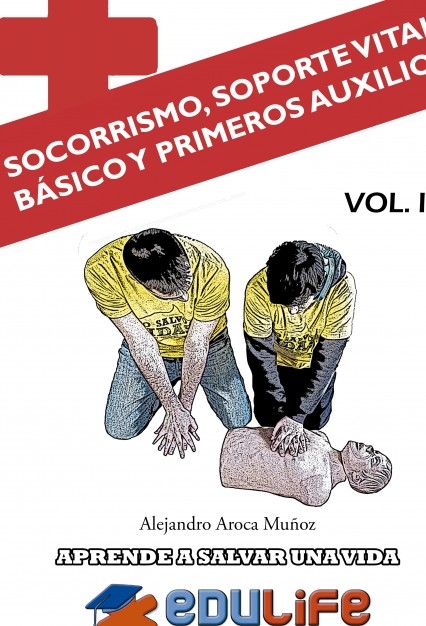 SOCORRISMO, SOPORTE VITAL BÁSICO Y PRIMEROS AUXILIOS - VOL.I
